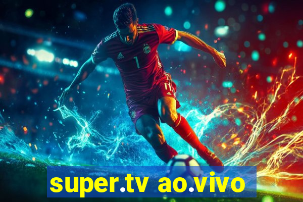 super.tv ao.vivo